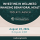 Investing in Wellness: Financing Behavioral Health Toolkit Launch