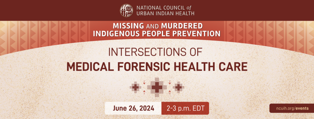 Missing and Murdered Indigenous People Prevention: Intersections of Medical Forensic Health Care