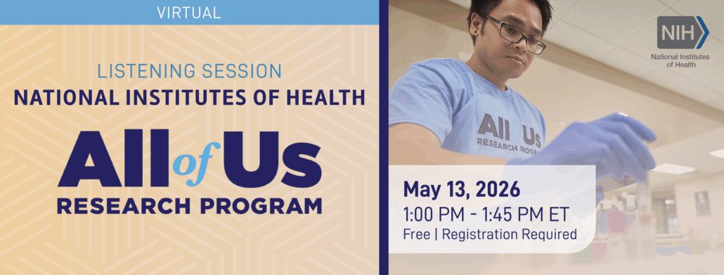 Listening Session: National Institutes of Health’s All of Us Research Program (VIRTUAL)
