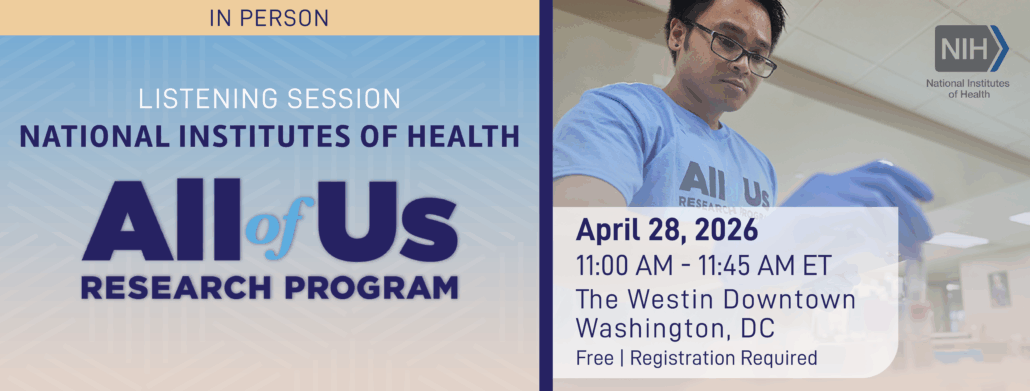 Listening Session: National Institutes of Health’s All of Us Research Program (IN PERSON)