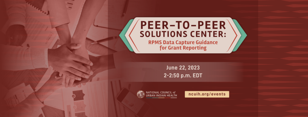 Peer-to-Peer Solutions Center: HIT Technical Assistance - RPMS Data Capture Guidance for Grant Reporting