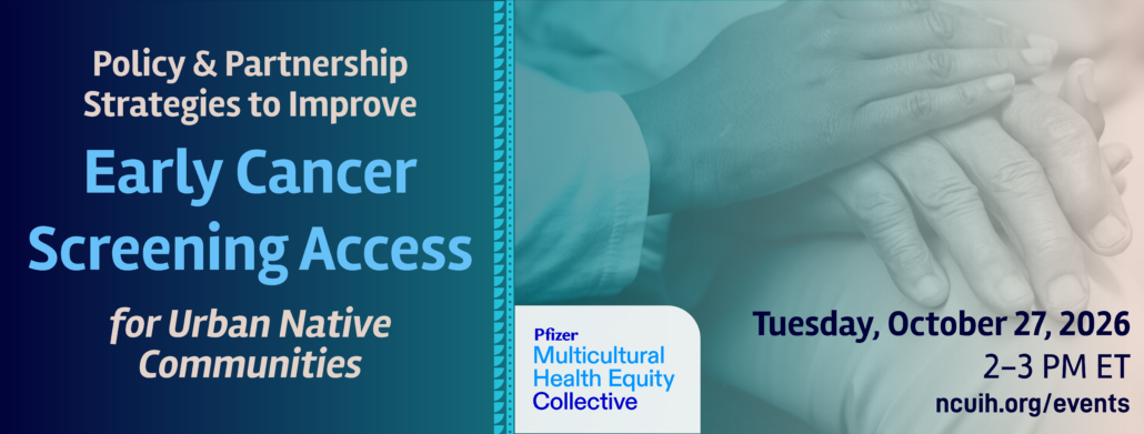 Policy and Partnership Strategies to Improve Early Cancer Screening Access for Urban Native Communities